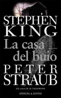 La casa del buio - Stephen King, Peter Straub - Libro Sperling & Kupfer 2002, Narrativa | libraccio.xyz