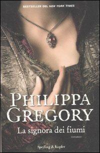 La signora dei fiumi - Philippa Gregory - Libro Sperling & Kupfer 2012, Pandora | libraccio.xyz