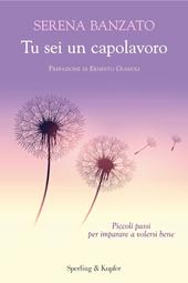 Tu sei un capolavoro. Piccoli passi per imparare a volersi bene