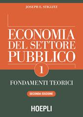 Economia del settore pubblico. Vol. 1: Fondamenti teorici