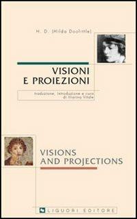 Visioni e proiezioni. Testo inglese a fronte - Hilda Doolittle - Libro Liguori 2007, Angelica | libraccio.xyz
