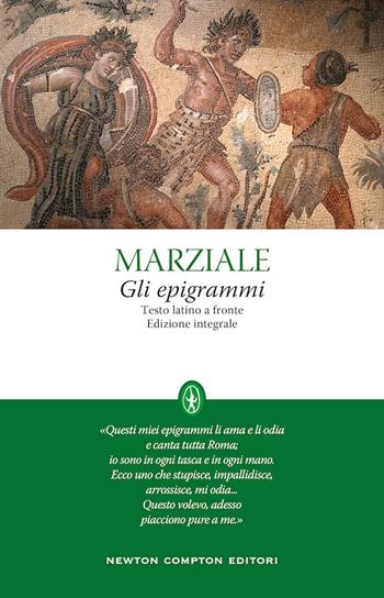 Gli epigrammi. Testo latino a fronte. Ediz. integrale - Marco Valerio Marziale - Libro Newton Compton Editori 2021, Classici moderni Newton | libraccio.xyz