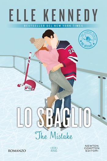 Lo sbaglio. The mistake - Elle Kennedy - Libro Newton Compton Editori 2024, King | libraccio.xyz