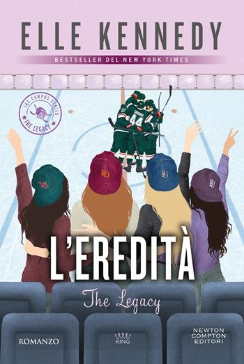 L'eredità. The legacy. The campus series - Elle Kennedy - Libro Newton Compton Editori 2024, King | libraccio.xyz