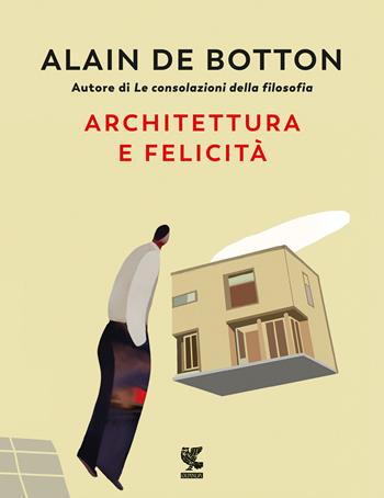 Architettura e felicità. Ediz. illustrata - Alain de Botton - Libro Guanda 2023, Biblioteca della Fenice | libraccio.xyz