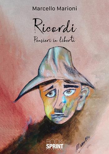Ricordi. Pensieri in libertà - Marcello Marioni - Libro BooksprintEdizioni 2018 | libraccio.xyz
