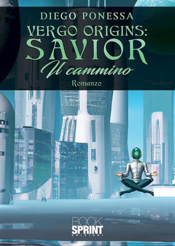 Vergo Origins: Savior - Diego Ponessa - Libro BooksprintEdizioni 2023 | libraccio.xyz