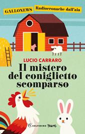 Il mistero del coniglietto scomparso. Ediz. a colori