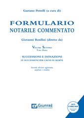 Formulario notarile commentato. Ediz. ampliata. Vol. 7/1: Successioni e donazioni. Le successioni per causa di morte