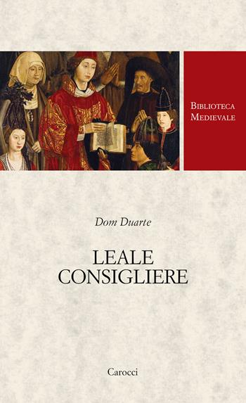 Leale consigliere - Dom Duarte - Libro Carocci 2023, Biblioteca medievale. Testi | libraccio.xyz