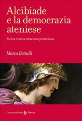 Alcibiade e la democrazia ateniese. Storia di un conflitto