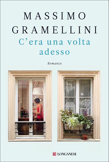 C'era una volta adesso - Massimo Gramellini - Libro Longanesi 2020, La Gaja scienza | libraccio.xyz