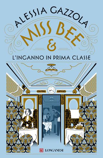 Miss Bee e l'inganno in prima classe - Alessia Gazzola - Libro Longanesi 2026, La Gaja scienza | libraccio.xyz