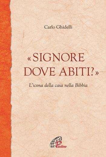 «Signore dove abiti?». L'icona della casa nella Bibbia - Carlo Ghidelli - Libro Paoline Editoriale Libri 2019, Fonte | libraccio.xyz