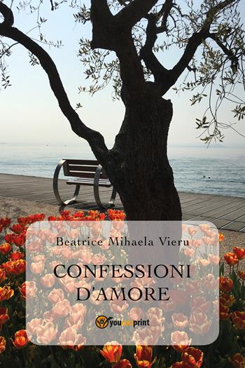 Confessioni d'amore - Beatrice Mihaela Vieru - Libro Youcanprint 2019 | libraccio.xyz