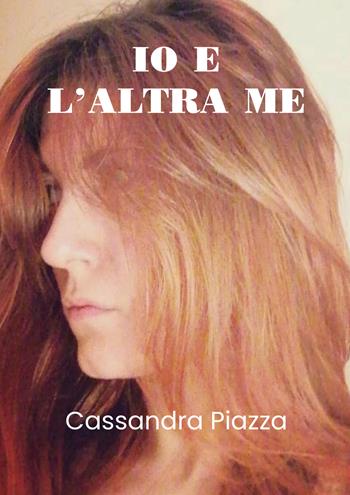 Io e l'altra me - Cassandra Piazza - Libro Youcanprint 2020 | libraccio.xyz