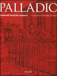 Palladio. Materiali, tecniche, restauri. Ediz. illustrata  - Libro Marsilio 2012, Grandi libri illustrati | libraccio.xyz