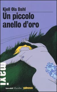 Un piccolo anello d'oro - Kjell Ola Dahl - Libro Marsilio 2014, Tascabili Maxi | libraccio.xyz