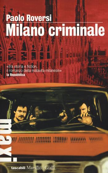 Milano criminale - Paolo Roversi - Libro Marsilio 2015, Tascabili Maxi | libraccio.xyz