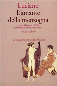 L' amante della menzogna - Luciano di Samosata - Libro Marsilio 1993, Letteratura universale. Il convivio | libraccio.xyz