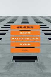 Cemento. Arma di costruzione di massa