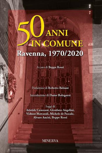 50 anni in comune. Ravenna, 1970-2020  - Libro Minerva Edizioni (Bologna) 2022 | libraccio.xyz