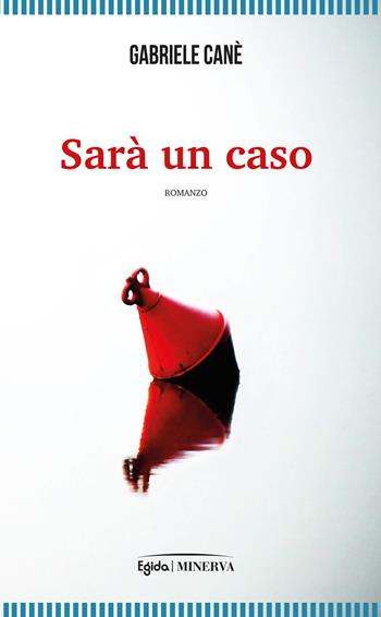 Sarà un caso - Gabriele Canè - Libro Minerva Edizioni (Bologna) 2023, Egida | libraccio.xyz