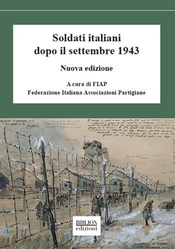 Soldati italiani dopo il settembre 1943  - Libro Biblion 2020, Saggi Biblion. I Nuovi Quaderni della FIAP | libraccio.xyz