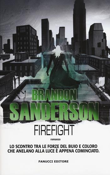 Firefight. Gli Eliminatori. Vol. 2 - Brandon Sanderson - Libro Fanucci 2015, Collezione immaginario fantasy | libraccio.xyz