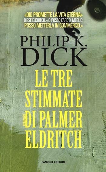Le tre stimmate di Palmer Eldritch - Philip K. Dick - Libro Fanucci 2016, Numeri Uno | libraccio.xyz
