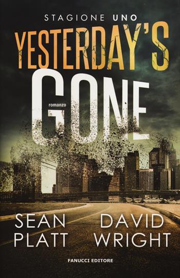 Yesterday's gone. Prima stagione. Episodio 1 e 2 - Sean Platt, David Wright - Libro Fanucci 2017 | libraccio.xyz