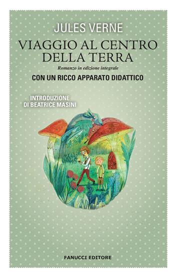 Viaggio al centro della terra. Ediz. integrale - Jules Verne - Libro Fanucci 2018, Classici ragazzi scuola | libraccio.xyz