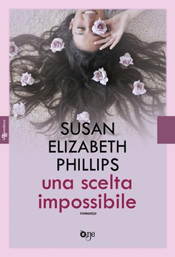 Una scelta impossibile - Susan Elizabeth Phillips - Libro Leggereditore 2018, One Love | libraccio.xyz