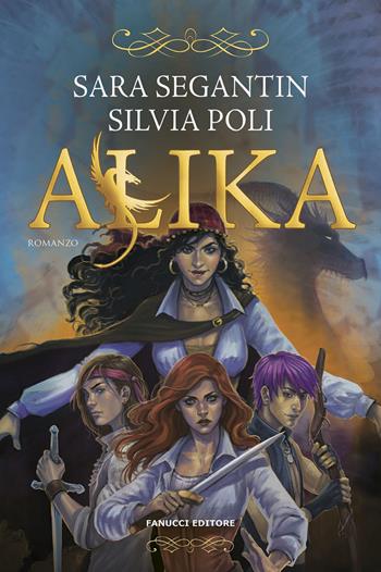 Alika - Sara Segantin, Silvia Poli - Libro Fanucci 2019, Fantasy | libraccio.xyz