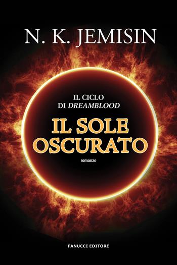 Il sole oscurato. Dreamblood. Vol. 2 - N. K. Jemisin - Libro Fanucci 2020, Fantasy | libraccio.xyz