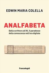 Analfabeta. Dalla scrittura all'AI, il paradosso della conoscenza nell'era digitale