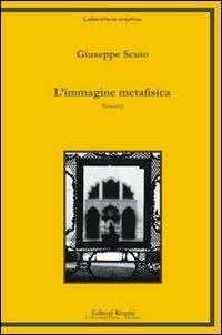 L'immagine metafisica - Giuseppe Scuto - Libro Editori Riuniti University Press 2008, Laboratorio creativo | libraccio.xyz