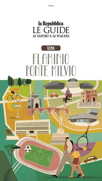 Roma. Flaminio Ponte Milvio. Quartiere Italia. Le guide ai sapori e ai piaceri  - Libro Gedi (Gruppo Editoriale) 2024, Le Guide di Repubblica | libraccio.xyz