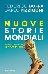 Nuove storie mondiali. Un secolo di calcio in 14 avventure