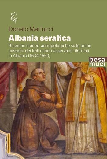 Albania serafica - Donato Martucci - Libro Besa muci 2023, Riflessi | libraccio.xyz