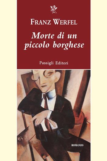 Morte di un piccolo borghese - Franz Werfel - Libro Passigli 2021, Passigli narrativa | libraccio.xyz
