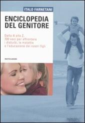 Enciclopedia del genitore. Dalla A alla Z, 700 voci per affrontare i disturbi, le malattie e l'educazione dei nostri figli. Ediz. illustrata