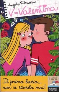 Il primo bacio... non si scorda mai! - Angelo Petrosino - Libro Piemme 2004, Il battello a vapore. Serie Valentina | libraccio.xyz