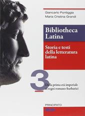 Bibliotheca latina. Storia e testi della letteratura latina. Per le Scuole superiori. Con e-book. Con espansione online. Vol. 3: Dalla prima età imperiale ai regni romano-barbarici