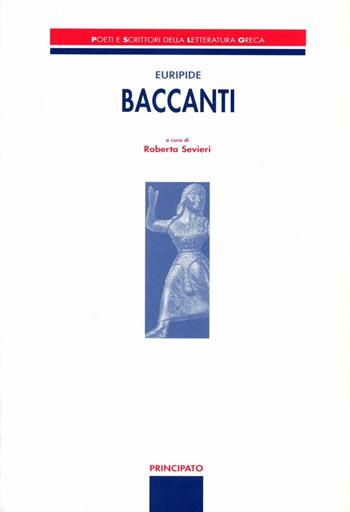 Le baccanti - Euripide - Libro Principato 2002, Poeti e scrittori della letteratura greca | libraccio.xyz