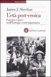 L' età post-eroica. Guerra e pace nell'Europa contemporanea