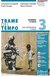 Trame del tempo. Per le Scuole superiori. Con e-book. Con espansione online. Vol. 3: Guerra e pace. dal novecento a oggi