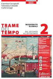 Trame del tempo. Ediz. rossa. Per le Scuole superiori. Con e-book. Con espansione online. Vol. 2: Modernità globali. Dal Seicento all'Ottocento