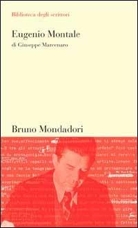Eugenio Montale - Giuseppe Marcenaro - Libro Mondadori Bruno 1999, Biblioteca degli scrittori | libraccio.xyz