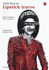 Lipstick traces. Storia segreta del XX secolo